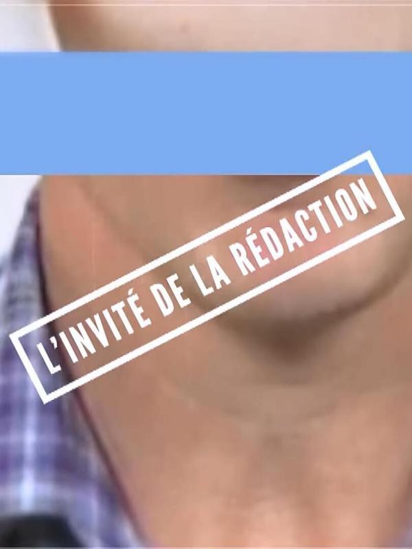 L'invité de la rédaction