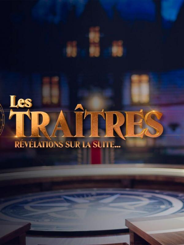 Les traîtres : révélations sur la suite...