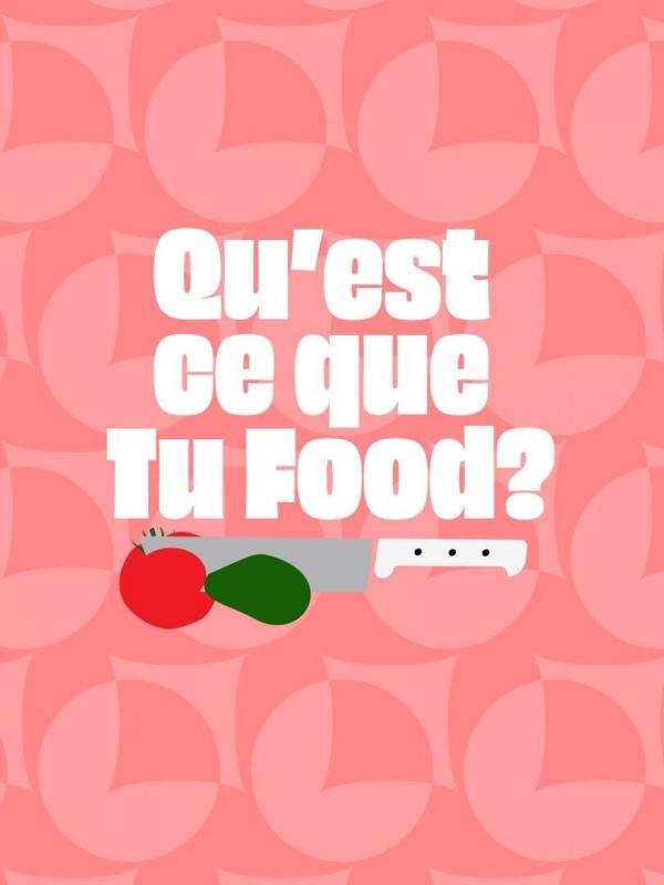 Qu'est ce que tu food ?