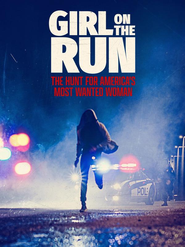 Girl on the Run: The Hunt for America's Most Wanted Woman