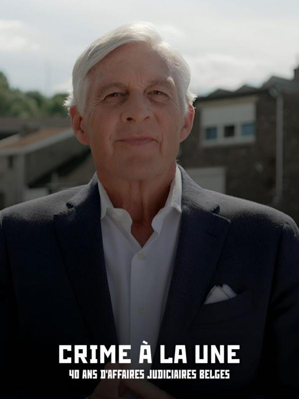 Crime à la une 40 ans d'affaires judiciaires belges