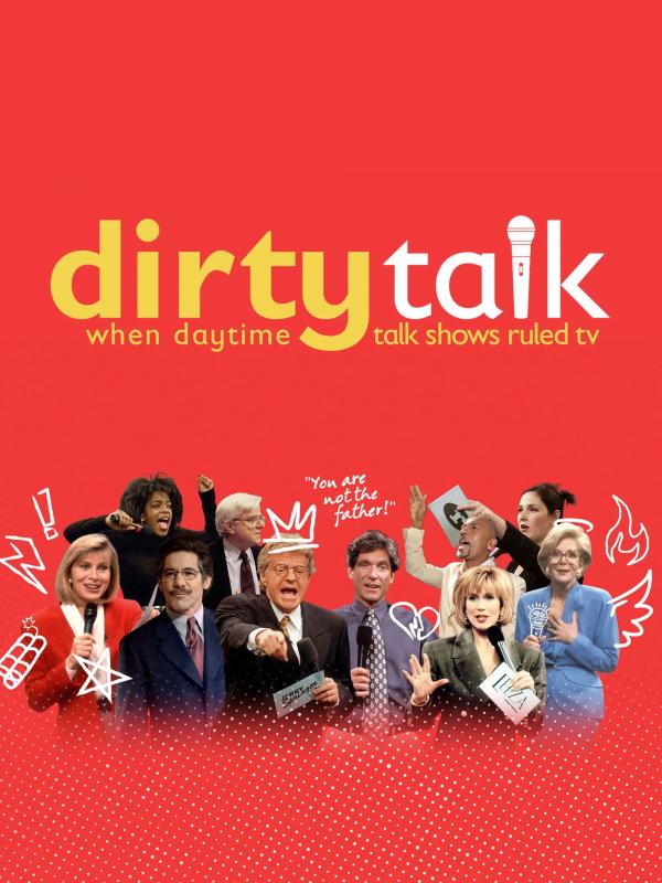 Dirty Talk: When Daytime Talk Shows Ruled TV