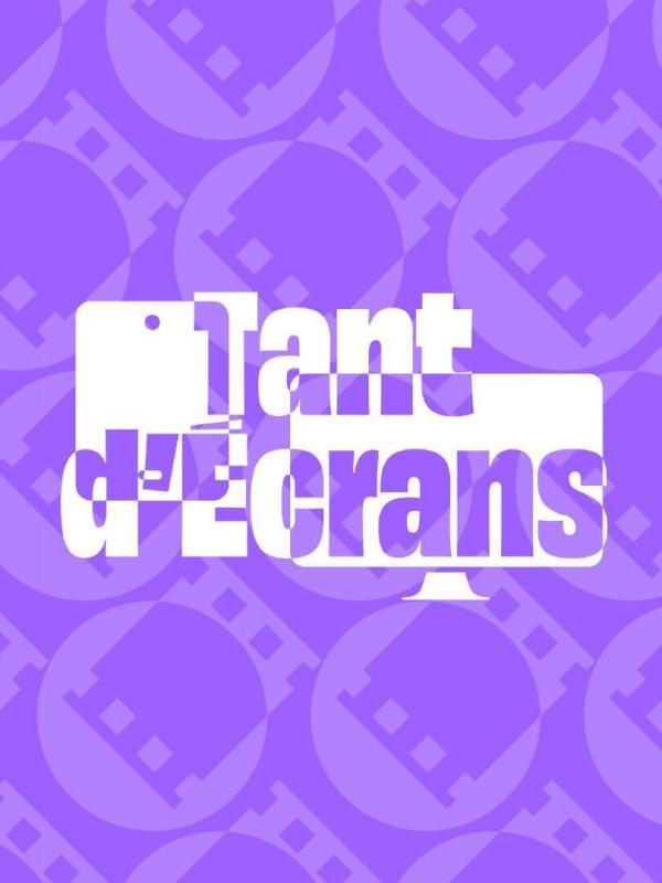 Tant d'écrans
