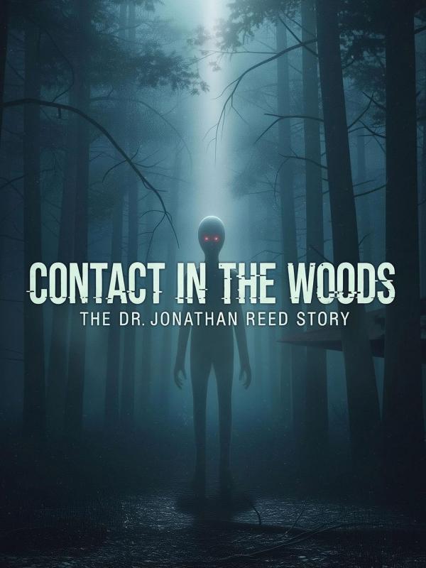 Contact in the Woods: The Dr. Johnathan Reed Story