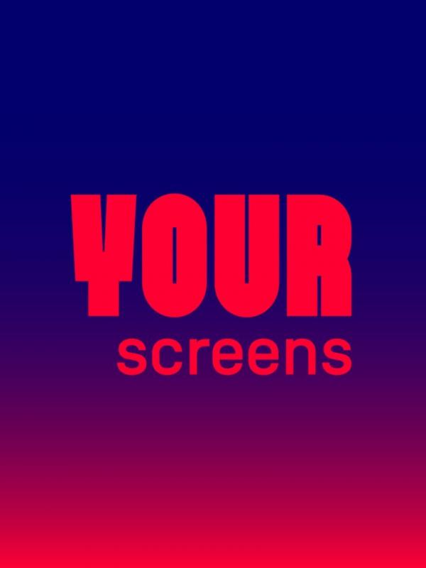 Your screens