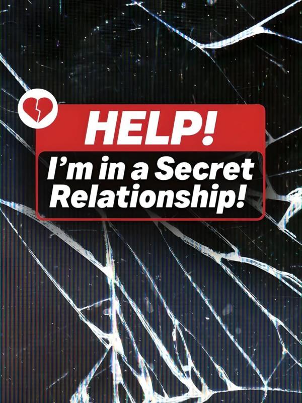 Help! I'm in a Secret Relationship!