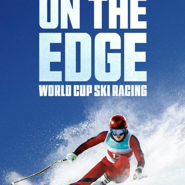 On the Edge: World Cup Ski Racing